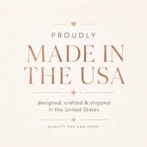 May include: A square graphic with a light cream textured background featuring rose gold text that reads PROUDLY MADE IN THE USA, with a small heart icon above and the text designed, crafted & shipped in the United States and QUALITY YOU CAN TRUST.