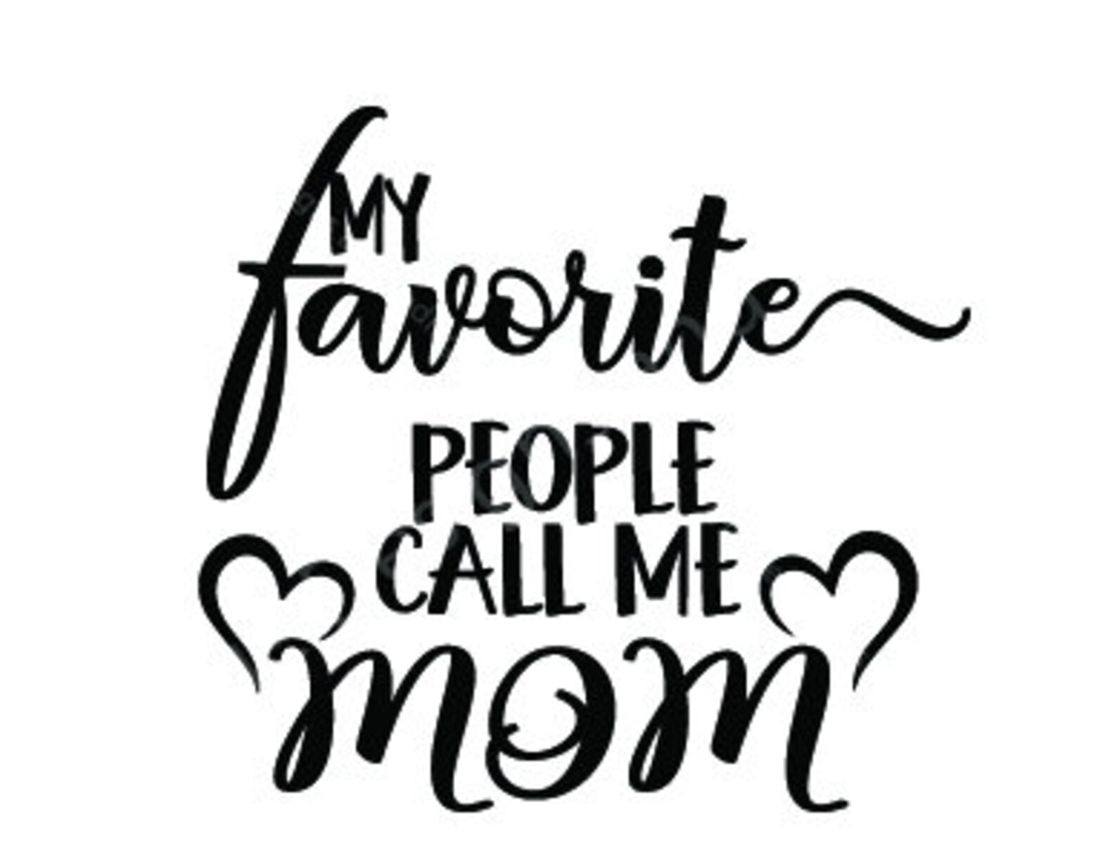 My Favorite People Call Me Mom Svg Cut File Mom Cutting File Etsy
