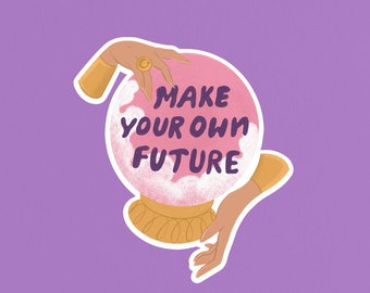 Make your own future