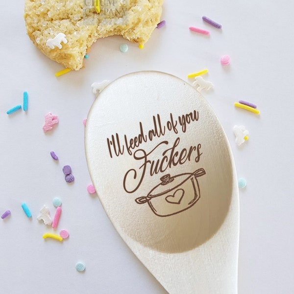 Funny Wooden Spoons, I'll Feed all of You Fuckers, Christmas Gifts, Laser Engraved Wood Spoon, Gifts For Mom, Funny Gifts, Stocking Stuffers