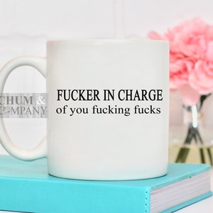 Funny Office Mug, Fucker in Charge of You Fucking Fucks Mug, Boss Gag Gift, Funny Boss Sign, Gag Gift, Funny Christmas Gift, 15 oz image 1