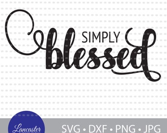 Simply Blessed SVG, Blessed SVG, bible quote svg, Dxf, Cut file, heat transfer file, Cutting file