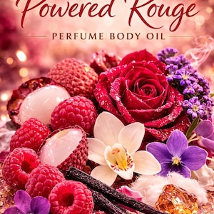 May include: A close-up of a perfume body oil product with the text "Powered Rouge". The image features a vibrant arrangement of red roses, raspberries, lychees, vanilla beans, and purple and white flowers.
