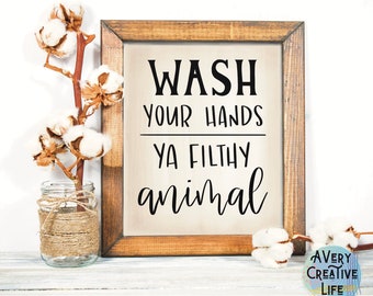 Wash Your Hands Ya Filthy Animal | Art Print | 8x10 | 11x14 | Handwritten | COVID 2020 | Bathroom Sign | Wall Art | Kitchen