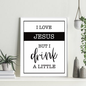 Ich liebe Jesus, aber ich trinke ein wenig | Kunstdruck | Schwarz & Weiß | 8x10 | 11x14 | Wanddeko | Schreibmaschinenschrift | Zitat | Humor | Wein