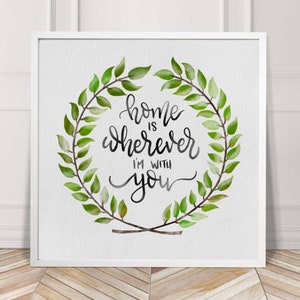 Home is Wherever I'm With You | Handwritten | Printable Art | Wall Art | INSTANT DOWNLOAD | Wreath | Watercolor