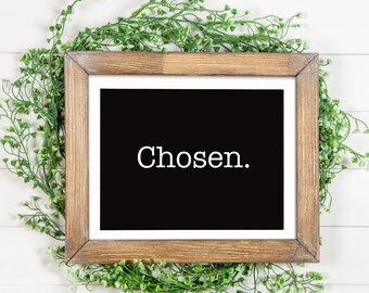 Chosen | Art Print | Black & White | 8x10 | 11x14 | Wall Decor | Spiritual | Typewriter Font