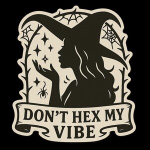 Don’t Hex My Vibe Sticker • Funny Witchy Halloween Vinyl Decal • Spooky Cute Gothic Sticker for Laptop or Tumbler