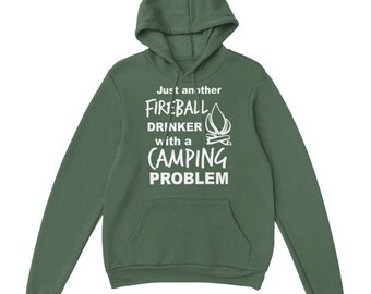 Just another Fireball drinker with a Camping Problem Hoodie