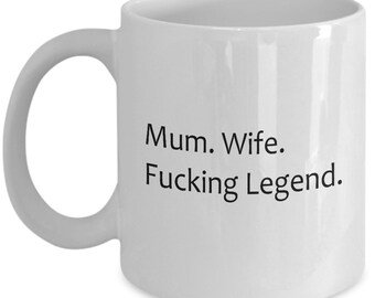 Mum. Wife. Fucking Legend.