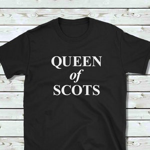 Queen of Scots T-shirt/Scottish tshirt for her/Scottish tshirt him/Scottish gift/Scotland gift/funny tshirt/Scottish shirt/Scotland shirt