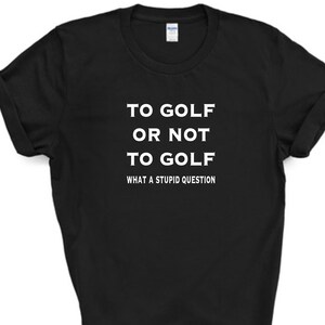 Funny golf t-shirt / funny golf gift / golfing gift / gift for golfer / golf gift dad / golf gift grandad / golf gift husband / golfer gift Black
