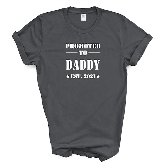 Promoted to Daddy EST 2021 Shirt  New Daddy Gift  Daddy Gift  Promoted to Daddy Shirt  New Dad Shirt