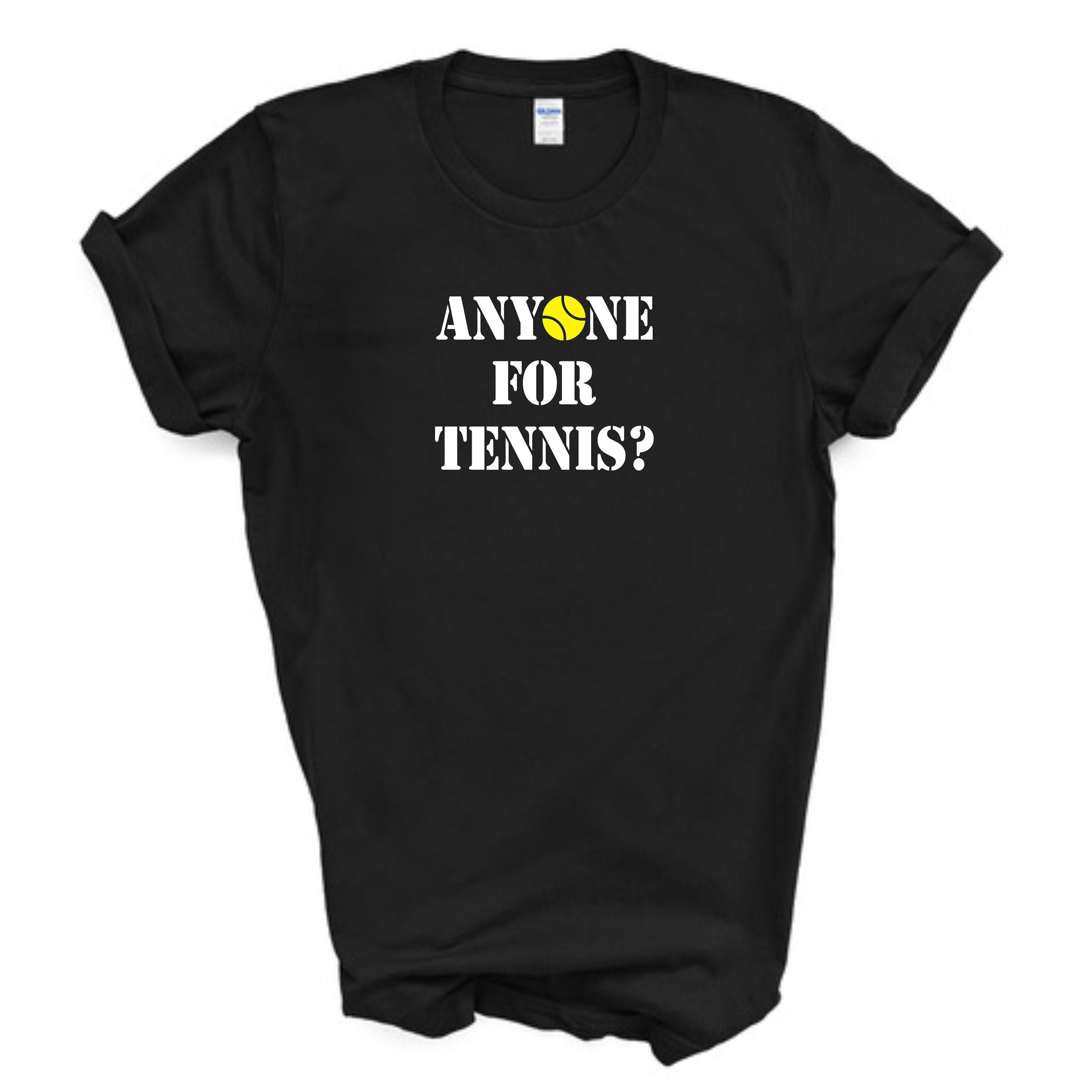 Tennis Anyone T Shirt Tennis Anyone T Shirt