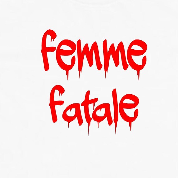 Buy Femme Fatale T Shirt Statement T shirt Slogan T shirt