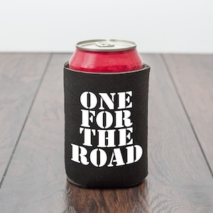 One For The Road Beer Can Cooler/Beer Cooler/Beer cozy/drink can cooler/bbq/party/funny birthday gift/drink themed/Funny gift/novelty gift