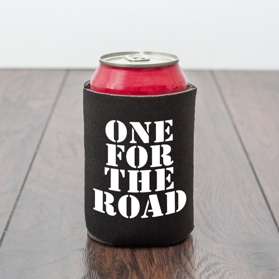 One For The Road Beer Can Cooler/Beer Cooler/Beer cozy/drink can  cooler/bbq/party/funny birthday gift/drink themed/Funny gift/novelty gift