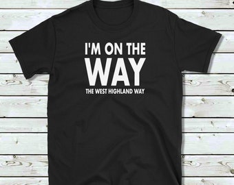 T-shirt West Highland Way/T-shirt WHW/T-shirt I'm On The Way/Marche/Défi/Écosse/Écossais/marcheurs de montagne/escalade/randonnée pédestre/marche sponsorisée