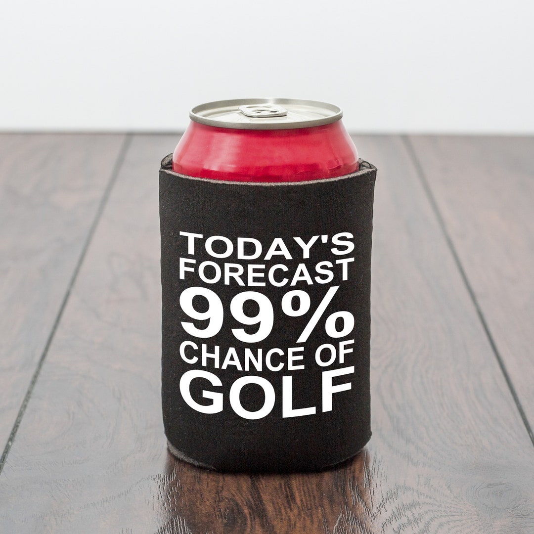 99 Chance of Golf Drink Can Cooler/beer Cooler/golfer Gift/funny