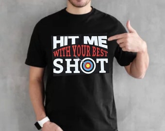 Archery Shirt, Archery Hit me with your Best shot tshirt- Archery shirt