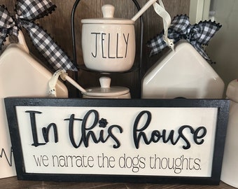 In This house We Narrate the Dogs Thoughts- Dog Sign, Cute Dog sign