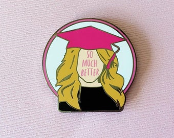 So Much Better - Elle Legally Blonde the Musical inspired enamel pin