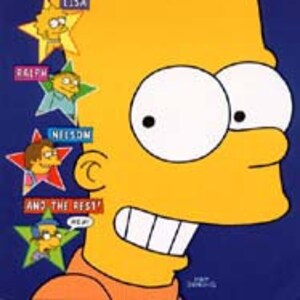 May include: A yellow cartoon character with a mischievous grin, large eyes, and spiky yellow hair. The character is Bart Simpson from the animated television show The Simpsons. The image also features the names of other characters from the show, including Lisa, Ralph, Nelson, and "And the Rest".