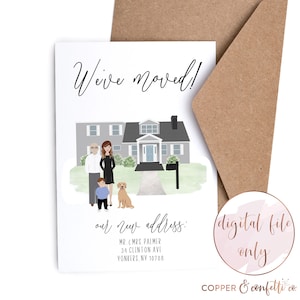 We've moved custom portrait card with home and family illustration, click now to personalize your own new house card! DIGITAL FILE ONLY