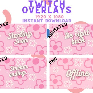 May include: Four animated Twitch overlays with a pink background and white flowers. The overlays feature the text "Starting Soon", "Be right back", "Stream ending.", and "Offline".