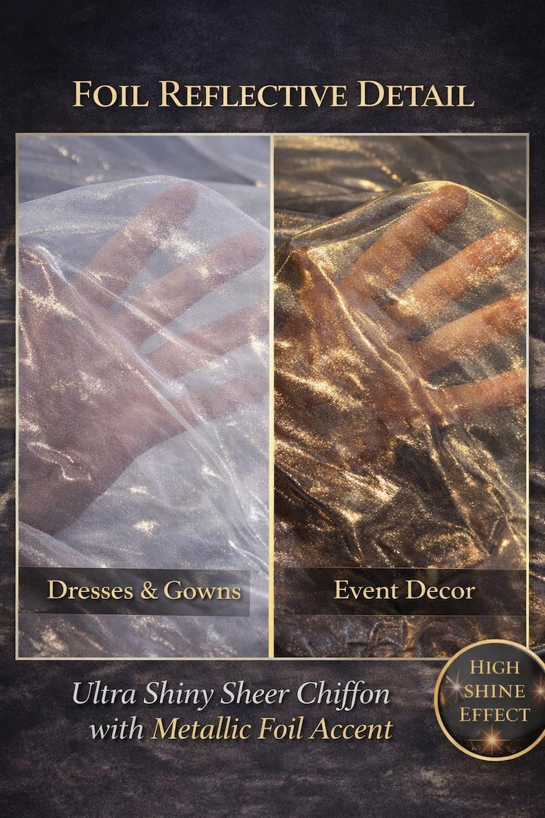 May include: Image showcasing ultra shiny sheer chiffon fabric with a metallic foil accent. The fabric is displayed in two color variations, one silver and one gold, with the text "Dresses & Gowns" and "Event Decor". The image also includes the text "High Shine Effect".