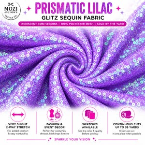 May include: Prismatic lilac glitz sequin fabric featuring iridescent 3mm sequins on 100% polyester mesh. The material is purple with a shimmering finish and a slight 2-way stretch. Text includes Prismatic Lilac Glitz Sequin Fabric and Sparkle Your Vision.