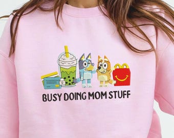 Embroidered Busy Doing Mom Stuff Disney Shopping Bluey Happy Meal Sweatshirt Crew Neck Present for Mom Sister Daughter Teacher Aunt Gift