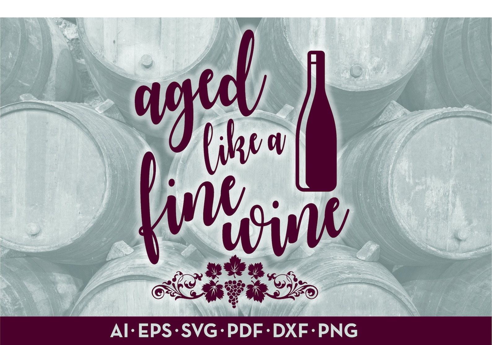 Aged Like a Fine Wine SVG Ai, Pdf, Eps, Dxf, Png Cricut & Silhouette