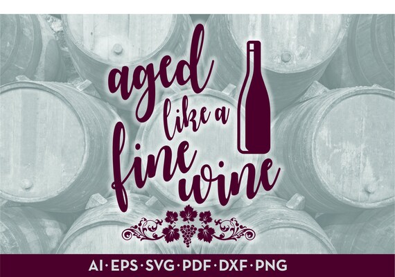 Free Free Aged Like Fine Wine Svg 80 SVG PNG EPS DXF File