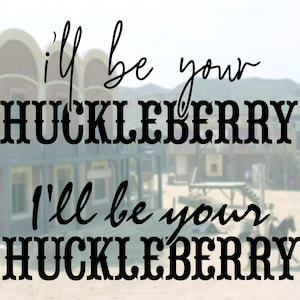 I&#39;ll Be Your Huckleberry - SVG Cut File - Commercial Use Allowed - Cricut - Silhouette