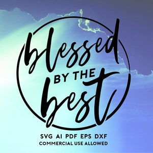 Gesegnet durch die besten geschnitten Datei - Svg ai pdf eps dxf - Vektor perfekt für Cricut & Silhouette - kommerzielle Nutzung
