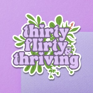 Thirty, Flirty and Thriving: Cutiepie Vinyl Stickers - High Opacity, Durable Decals for Pastel Girlies | Glossy premium vinyl sticker