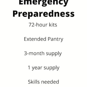 May include: White background with the words "Emergency Preparedness" in bold black font. Below, the text lists "72-hour kits," "Extended Pantry," "3-month supply," "1 year supply," and "Skills needed." The website address is at the bottom.