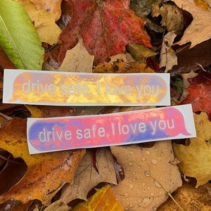 Drive Safe, I Love You Message Car Decal, Holographic Permanent Vinyl, Window Sticker, Iridescent Decal Sticker, Car Accessories