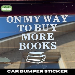 On My Way To Buy More Books Car Decal, Bumper Sticker, Funny Car Accessories, Car Stickers, Book Lover Gift