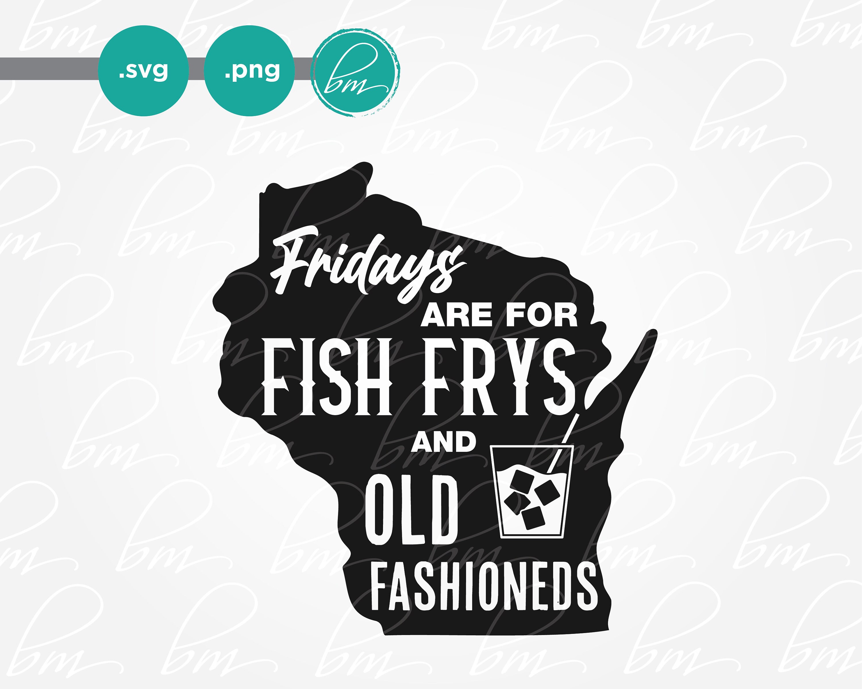 fridays are for fish frys and old fashioned t shirt
