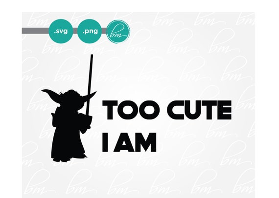 Download Too Cute Svg Star Wars Svg Funny Onesie Saying Shower Gift Etsy