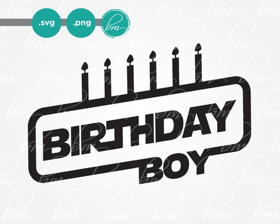Download Birthday Boy Svg Star Wars Theme Birthday Boy Svg Birthday Etsy