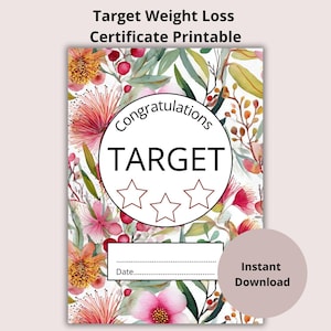 May include: A printable certificate with a floral design, featuring pink and orange flowers, green leaves, and berries. The certificate has the text "Target Weight Loss Certificate Printable" and a central circle with "Congratulations" and "TARGET" with three stars.