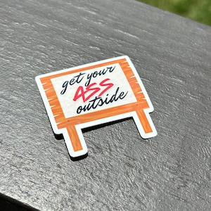 Get Your Ass Outside Sticker | Removable Vinyl Sticker