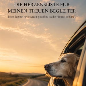 Op de afbeelding: Een golden retriever kijkt uit het raam van een auto tijdens een roadtrip bij zonsondergang. De afbeelding bevat tekst die luidt "UNSERE LETZTE GEMEINSAME REISE DIE HERZENSLISTE FÜR MEINEN TREUEN BEGLEITER" en "Zinou MINIMANUFAKTUR".