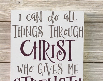 I Can Do All Things Through Christ Wood Sign/ Religious Wood Sign/Philippians 4:13 /Bible Verse Sign