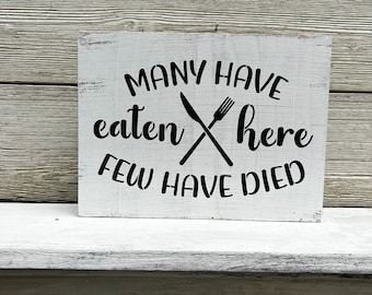 Many Have Eaten Here Few Have Died Kitchen Wood Sign/Funny kitchen Saying Sign/Kitchen Decor Sign
