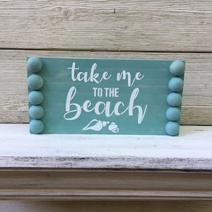 Take Me to The Beach Shelf Sitter/Take Me to The Beach Wood Sign/Beach Decor Sign