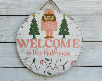 Welcome to the Nuthouse Nutcracker Christmas Wood Round Sign/Christmas Wood Sign/Christmas Decor/Nutcracker Door Hanger